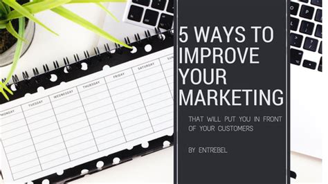 5 Ways To Improve Your Marketing Entrebel