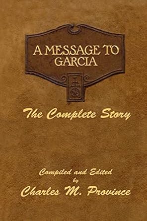 A Message To Garcia The Complete Story A Facsimile Edition Compiled