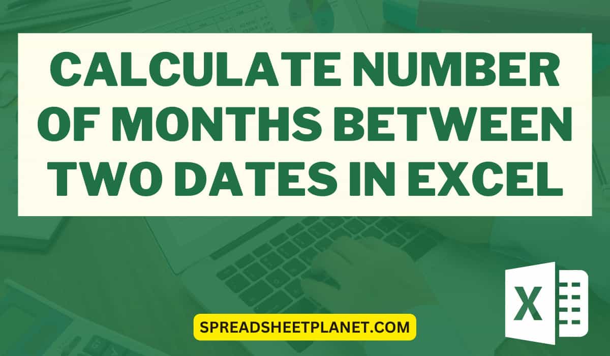 Calculate The Number Of Months Between Two Dates In Excel