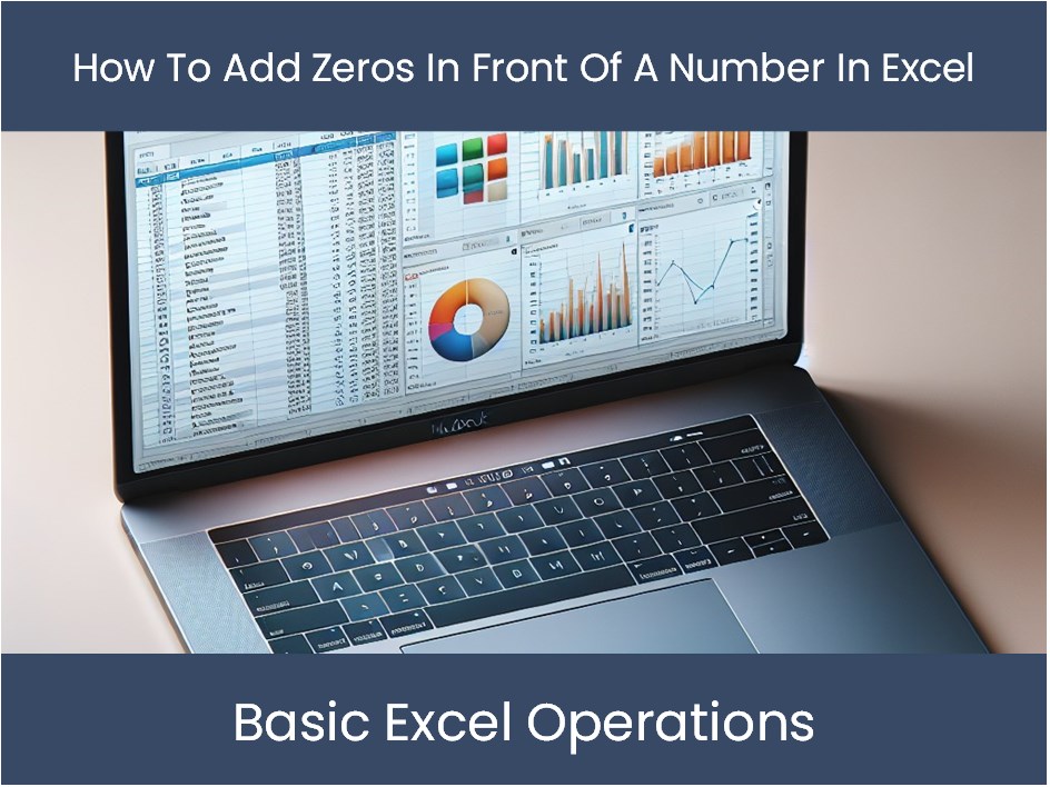 Excel Tutorial How To Add Zeros In Front Of A Number In Excel Excel Dashboards Com