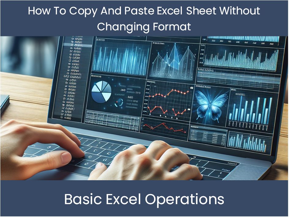 How To Copy And Paste Without Changing The Format In Excel 4 Methods