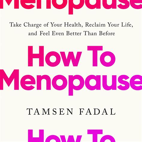 How To Menopause By Tamsen Fadal Hachette Book Group