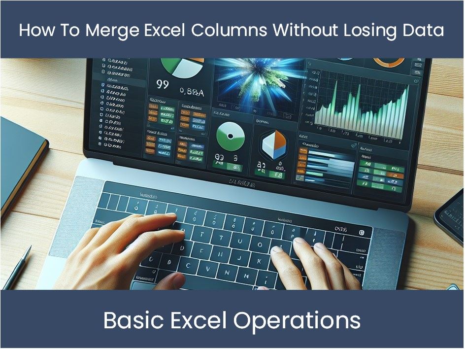 Merge And Combine Columns Without Losing Data In Excel