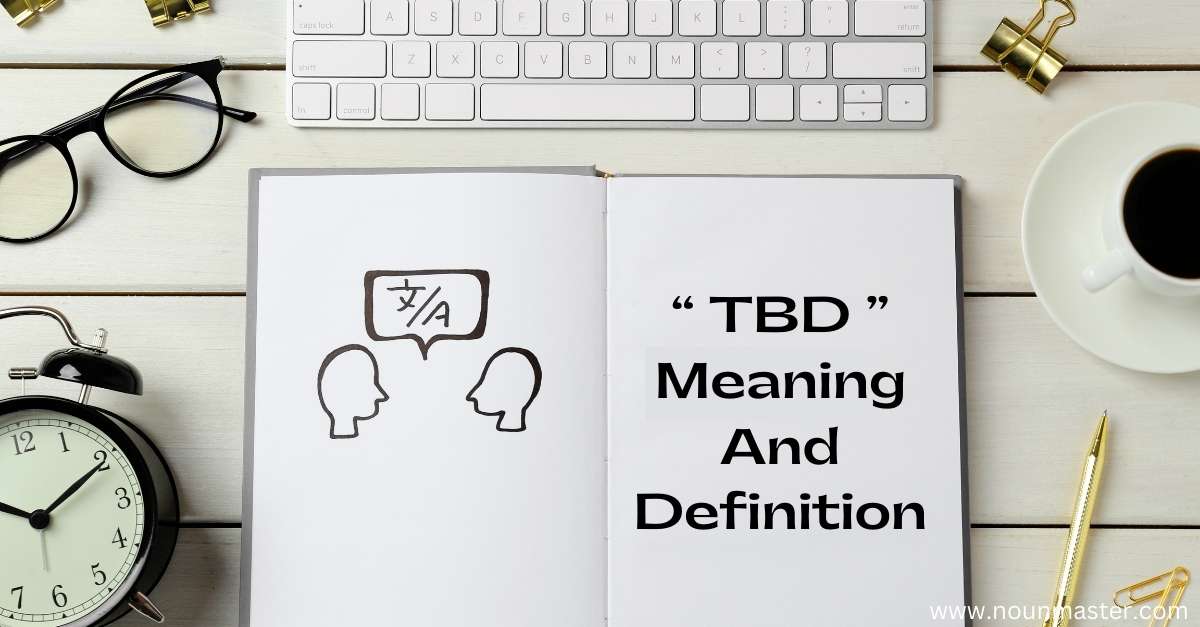 Tbd Meaning What Does Tbd Mean 7Esl