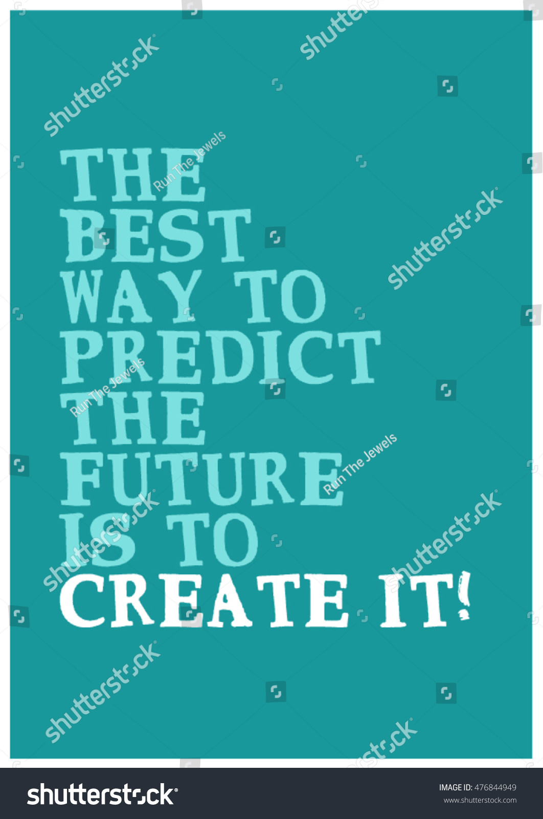 The Best Way To Predict The Future Is To Create It Poster