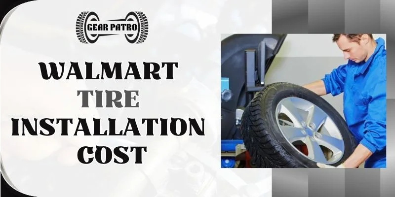 Unraveling The Cost Of Tire Installation At Walmart A Comprehensive