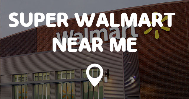 Walmart Near Me Super Walmart Near Me At Brandon Mercer Blog